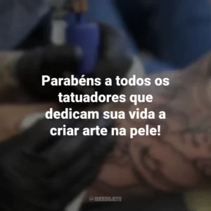 Parabéns a todos os tatuadores que dedicam sua vida a criar arte na pele! Dia do Tatuador