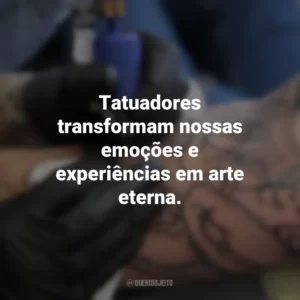 Tatuadores transformam nossas emoções e experiências em arte eterna. Dia do Tatuador