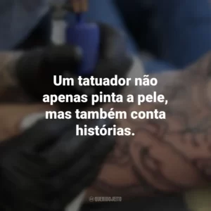 Um tatuador não apenas pinta a pele, mas também conta histórias. Dia do Tatuador