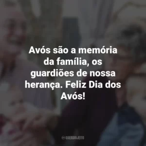 Avós são a memória da família, os guardiões de nossa herança. Feliz Dia dos Avós! Dia dos Avós