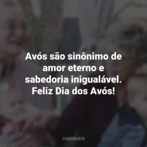 Avós são sinônimo de amor eterno e sabedoria inigualável. Feliz Dia dos Avós! Dia dos Avós