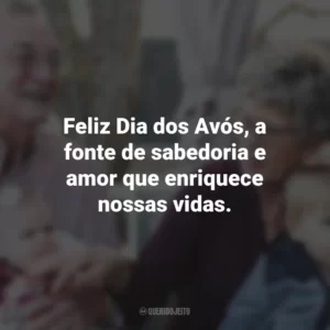 Feliz Dia dos Avós, a fonte de sabedoria e amor que enriquece nossas vidas. Dia dos Avós