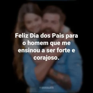 Feliz Dia dos Pais para o homem que me ensinou a ser forte e corajoso. Dia dos Pais