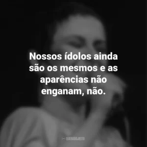 Nossos ídolos ainda são os mesmos e as aparências não enganam, não. Elis Regina