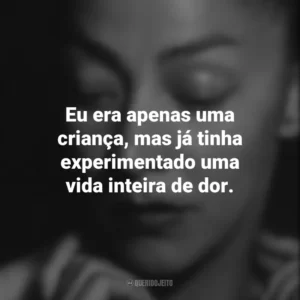 Eu era apenas uma criança, mas já tinha experimentado uma vida inteira de dor. Emma Reyes