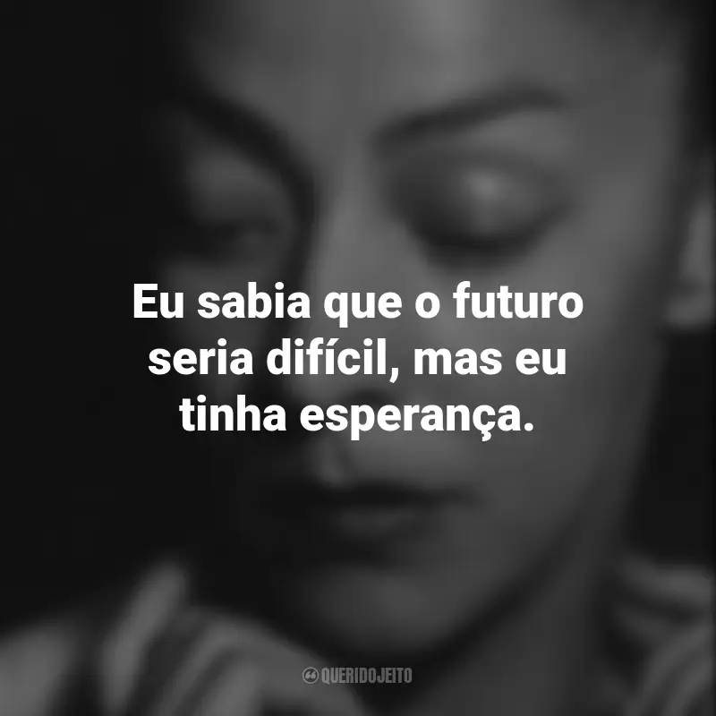 Frases de Emma Reyes: Eu sabia que o futuro seria difícil, mas eu tinha esperança.