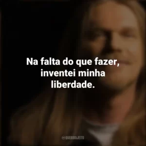 Na falta do que fazer, inventei minha liberdade. Engenheiros do Hawaii