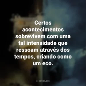 Certos acontecimentos sobrevivem com uma tal intensidade que ressoam através dos tempos, criando como um eco. Fantasmas do Abismo (Filme)