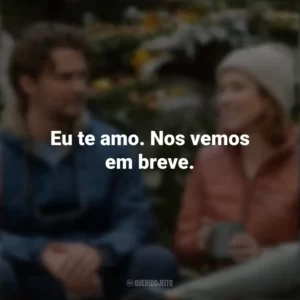 Eu te amo. Nos vemos em breve. Felicidade para Principiantes (Filme)