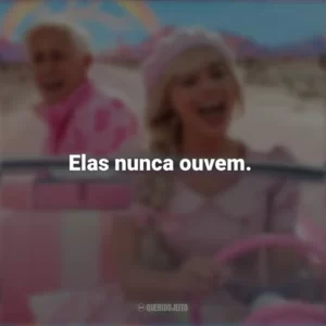 Elas nunca ouvem. Barbie (2023)