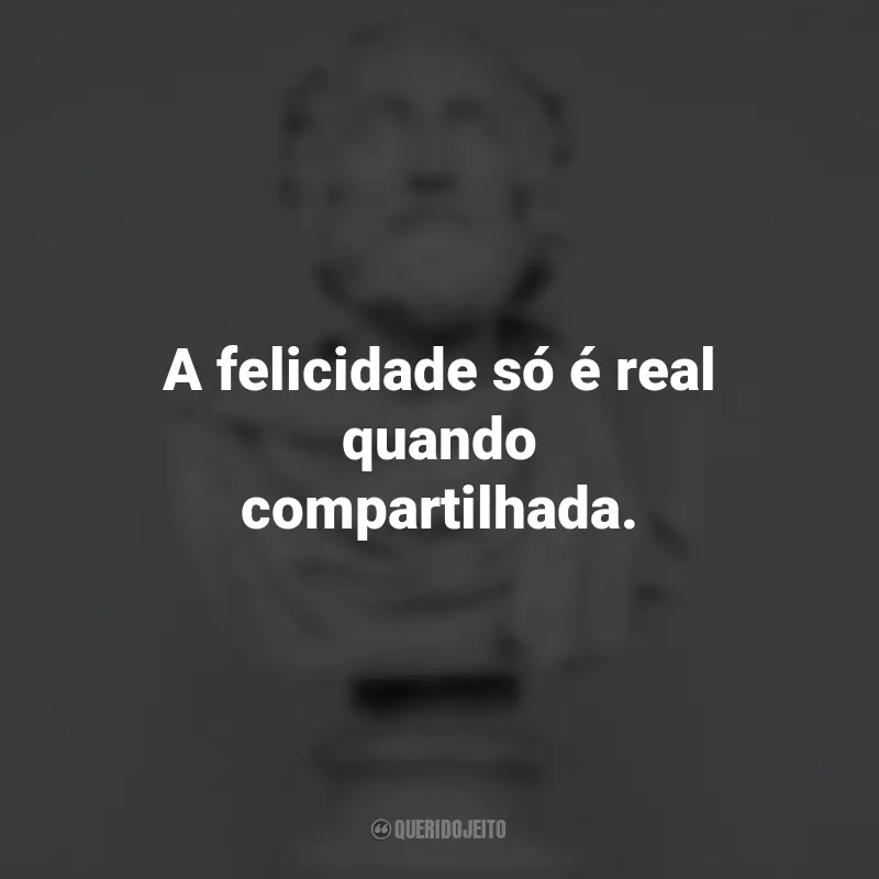 Frases Impactantes Filosóficas: A felicidade só é real quando compartilhada. - Christopher McCandless.