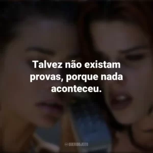 Talvez não existam provas, porque nada aconteceu. Garotas Selvagens (Filme)