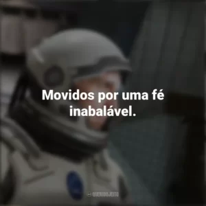 Movidos por uma fé inabalável. Interestelar (Filme)