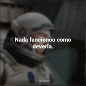 Nada funcionou como deveria. Interestelar (Filme)