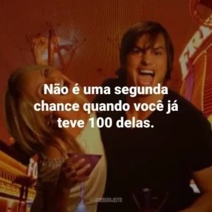 Não é uma segunda chance quando você já teve 100 delas. Jogo de Amor em Las Vegas (Filme)