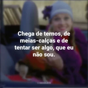 Chega de ternos, de meias-calças e de tentar ser algo, que eu não sou. Legalmente Loira (Filme)