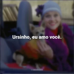 Ursinho, eu amo você. Legalmente Loira (Filme)