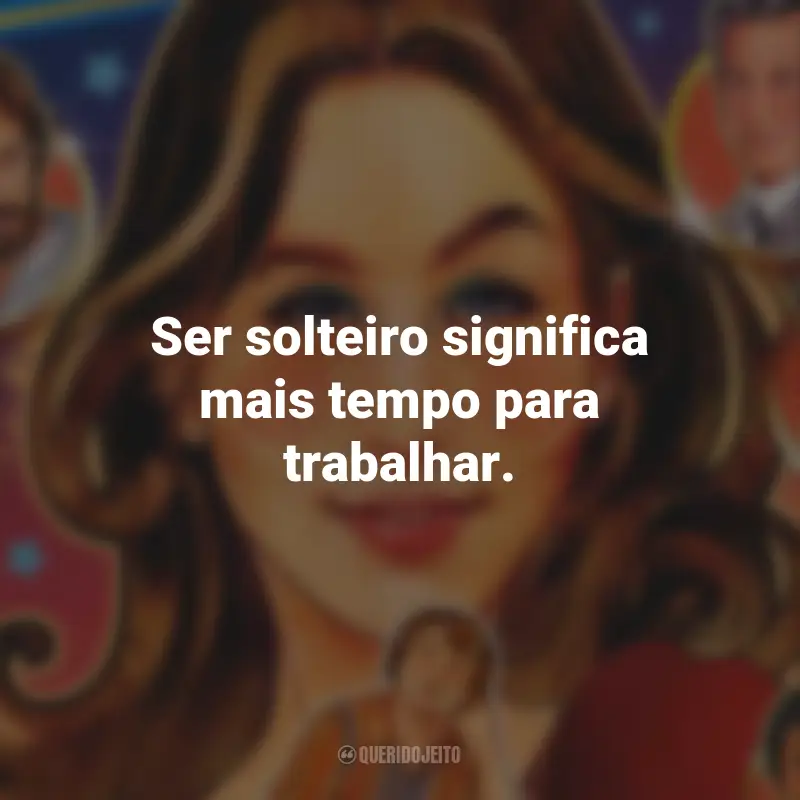 Frases do Filme Licorice Pizza: Ser solteiro significa mais tempo para trabalhar.