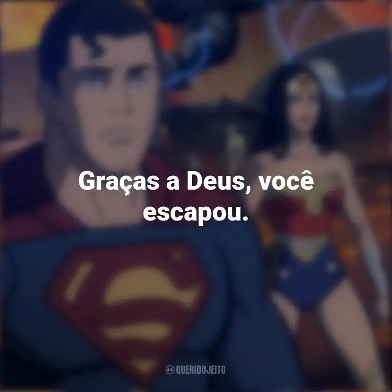 Frases Da Wonder Woman No Filme Liga Da Justiça: Mundo Bélico: Graças a Deus, você escapou.