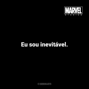 Eu sou inevitável. – Thanos em Vingadores: Ultimato. Marvel Studios