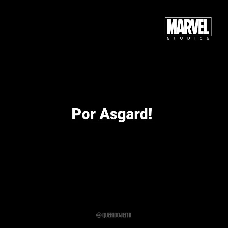 Frases dos Filmes da Marvel Studios: Por Asgard! - Thor em Thor.