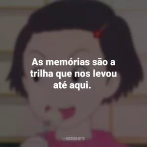 As memórias são a trilha que nos levou até aqui. Memórias de Ontem (Filme)