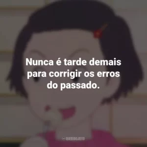 Nunca é tarde demais para corrigir os erros do passado. Memórias de Ontem (Filme)