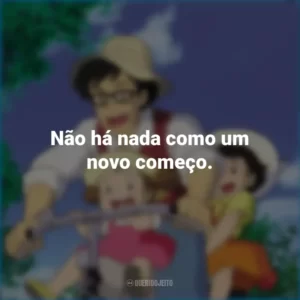 Não há nada como um novo começo. Meu Amigo Totoro (Filme)