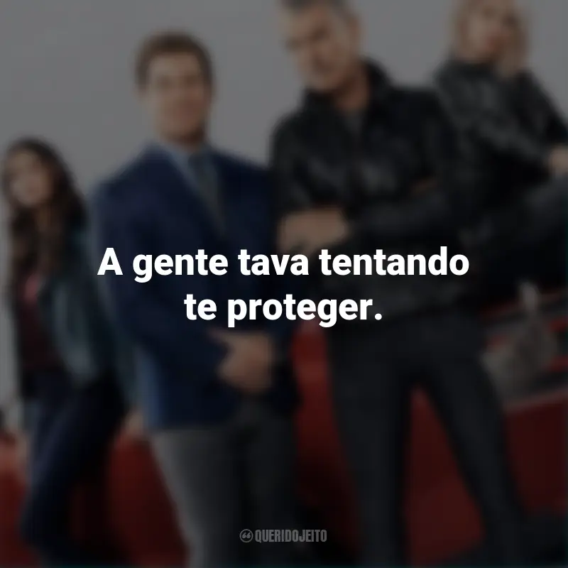 Frases do Filme Meus Sogros Tão pro Crime: A gente tava tentando te proteger.