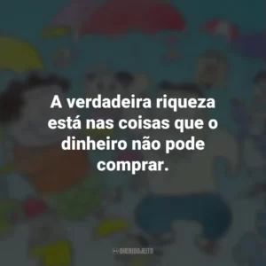 A verdadeira riqueza está nas coisas que o dinheiro não pode comprar. Meus Vizinhos, Os Yamadas (Filme)
