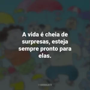 A vida é cheia de surpresas, esteja sempre pronto para elas. Meus Vizinhos, Os Yamadas (Filme)