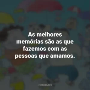 As melhores memórias são as que fazemos com as pessoas que amamos. Meus Vizinhos, Os Yamadas (Filme)