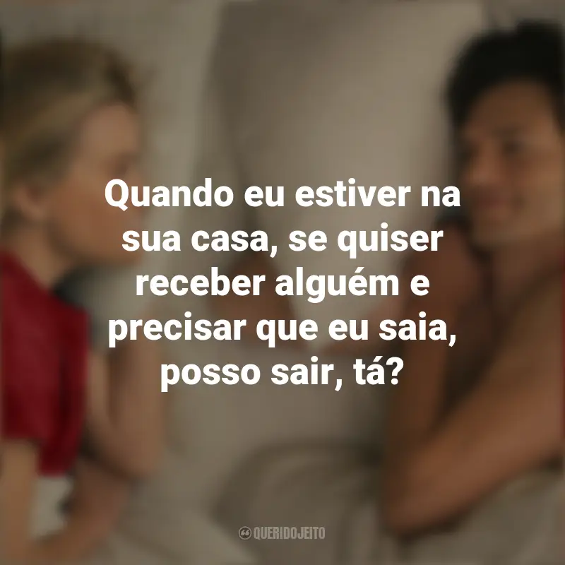 Frases de Peter no Filme Na Sua Casa ou na Minha?: Quando eu estiver na sua casa, se quiser receber alguém e precisar que eu saia, posso sair, tá?
