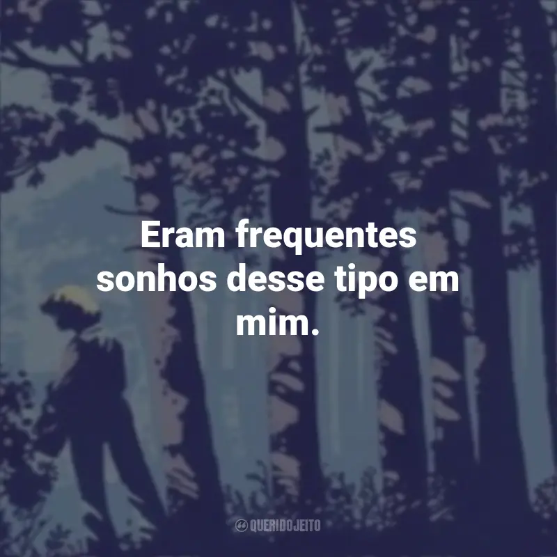 Livro Noite Sem Fim Frases: Eram frequentes sonhos desse tipo em mim.