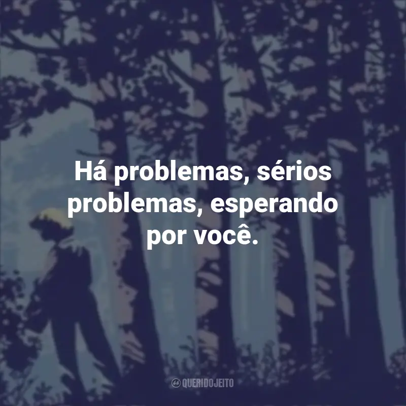 Noite Sem Fim Frases Livro: Há problemas, sérios problemas, esperando por você.
