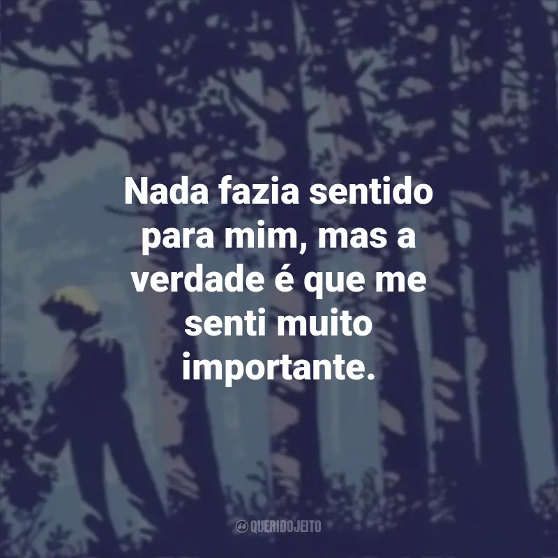 Frases Livro Noite Sem Fim: Nada fazia sentido para mim, mas a verdade é que me senti muito importante.