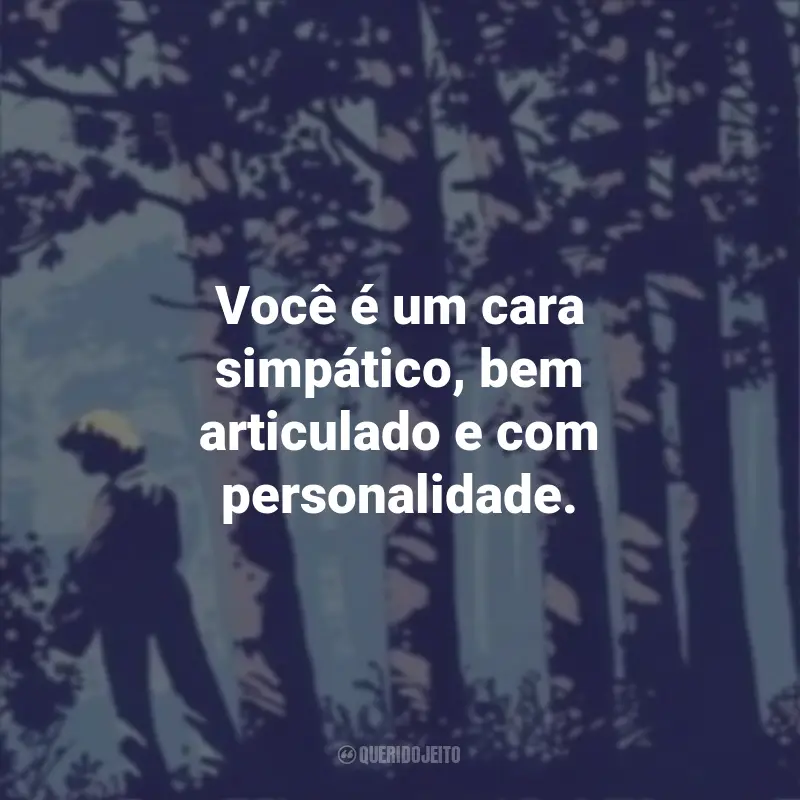 Frases Livro Noite Sem Fim: Você é um cara simpático, bem articulado e com personalidade.