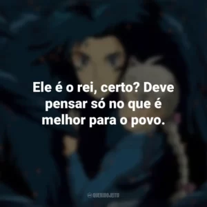 Ele é o rei, certo? Deve pensar só no que é melhor para o povo. O Castelo Animado (Filme)