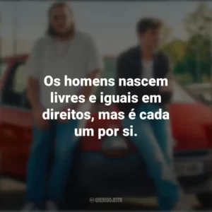 Os homens nascem livres e iguais em direitos, mas é cada um por si. O Cheiro do Ouro (Filme)