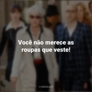 Você não merece as roupas que veste! O Diabo Veste Prada (Filme)
