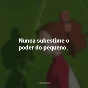 Nunca subestime o poder do pequeno. O Mundo dos Pequeninos (Filme)