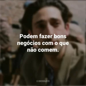 Podem fazer bons negócios com o que não comem. O Pianista (Filme)