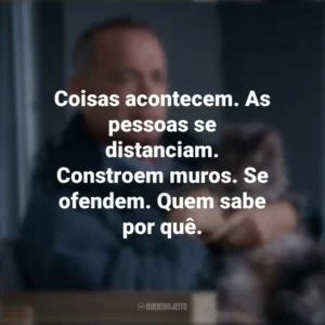 Coisas acontecem. As pessoas se distanciam. Constroem muros. Se ofendem. Quem sabe por quê. O Pior Vizinho do Mundo (Filme)
