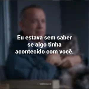 Eu estava sem saber se algo tinha acontecido com você. O Pior Vizinho do Mundo (Filme)