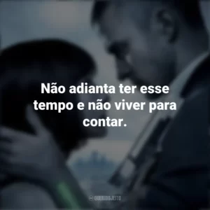 Não adianta ter esse tempo e não viver para contar. O Preço do Amanhã (Filme)