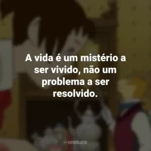 A vida é um mistério a ser vivido, não um problema a ser resolvido. O Reino dos Gatos (Filme)
