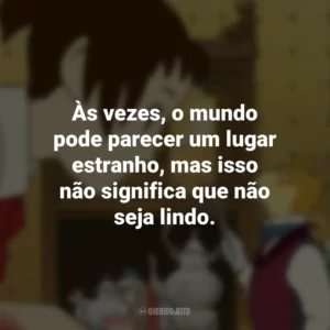 Às vezes, o mundo pode parecer um lugar estranho, mas isso não significa que não seja lindo. O Reino dos Gatos (Filme)