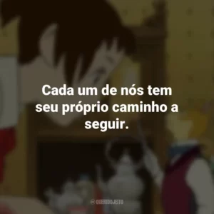 Cada um de nós tem seu próprio caminho a seguir. O Reino dos Gatos (Filme)
