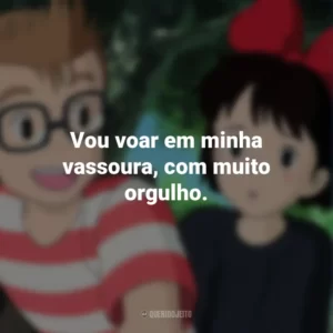 Vou voar em minha vassoura, com muito orgulho. O Serviço de Entregas da Kiki (Filme)