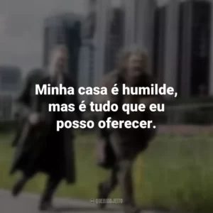 Minha casa é humilde, mas é tudo que eu posso oferecer. O Vendedor de Sonhos (Filme)